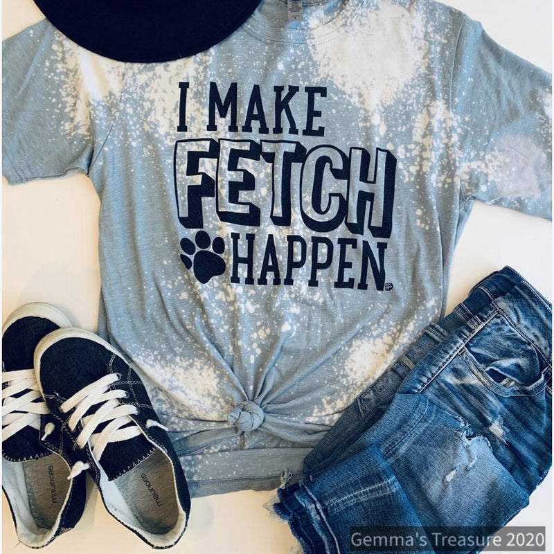 I Make Fetch Happen-Gifts, Made in the USA, Pets-Womens Artisan USA American Made Clothing Accessories