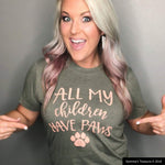 All My Children Have Paws Tee-animal tee, dog merchandise, dog related, Gifts, graphic tee, Made in the USA, paw pals, Pets, unisex tee-Womens Artisan USA American Made Clothing Accessories